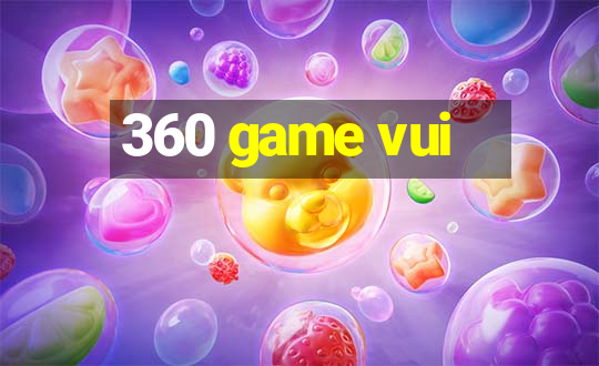 360 game vui