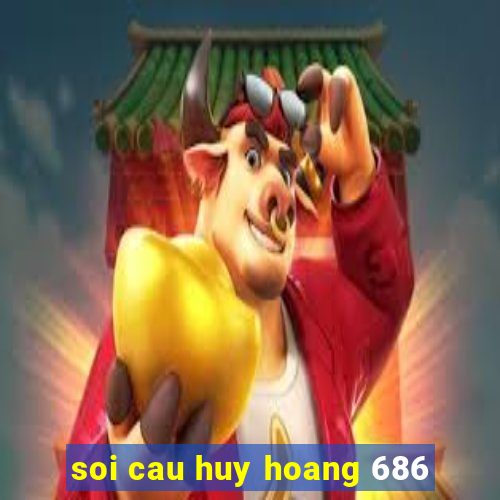 soi cau huy hoang 686