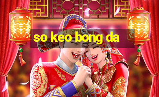 so keo bong da