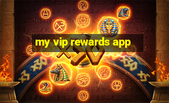 my vip rewards app