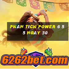 Phân tích power 6 55 ngày 30