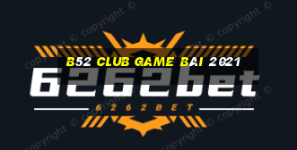 B52 Club Game Bài 2021