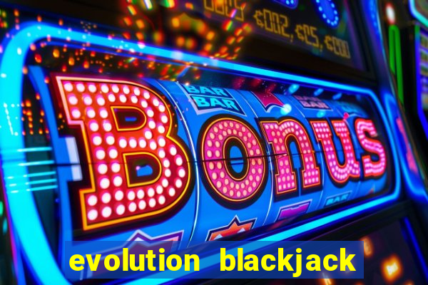 evolution blackjack sign up