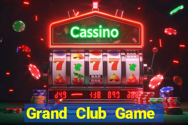 Grand Club Game Bài Sinh Tử