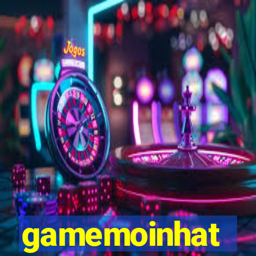 gamemoinhat