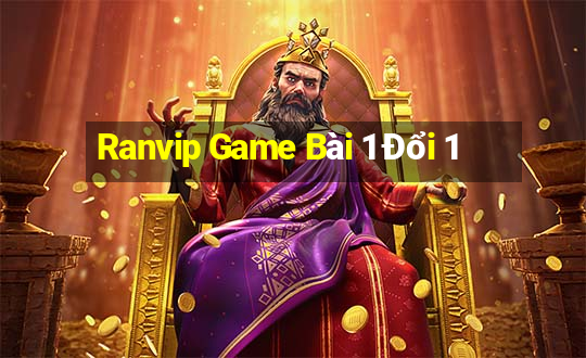 Ranvip Game Bài 1 Đổi 1