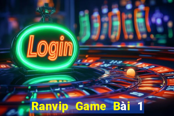 Ranvip Game Bài 1 Đổi 1