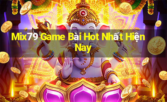 Mix79 Game Bài Hot Nhất Hiện Nay