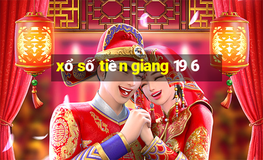 xổ số tiền giang 19 6