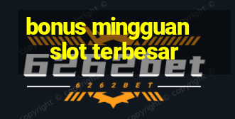 bonus mingguan slot terbesar