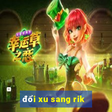 đổi xu sang rik