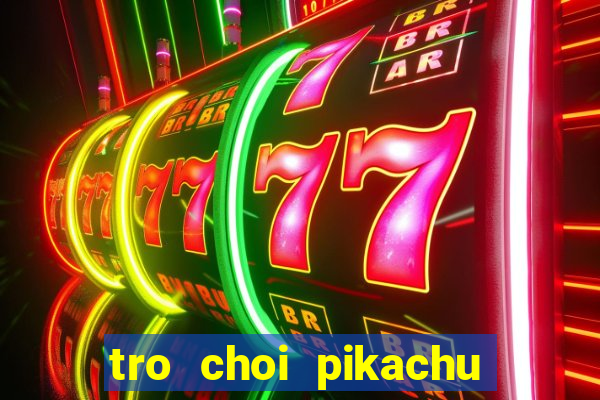 tro choi pikachu tai ve may