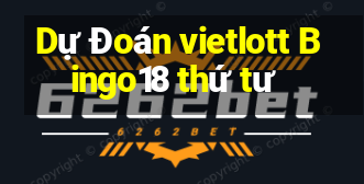 Dự Đoán vietlott Bingo18 thứ tư