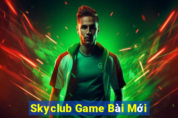 Skyclub Game Bài Mới