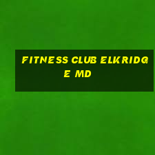 fitness club elkridge md