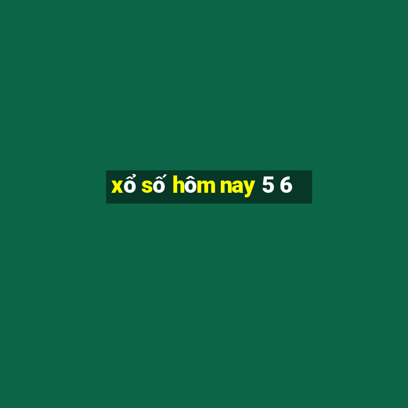 xổ số hôm nay 5 6