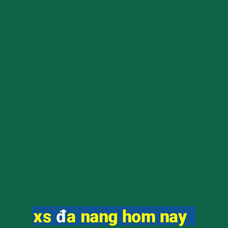 xs đa nang hom nay