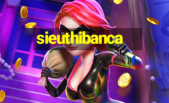 sieuthibanca