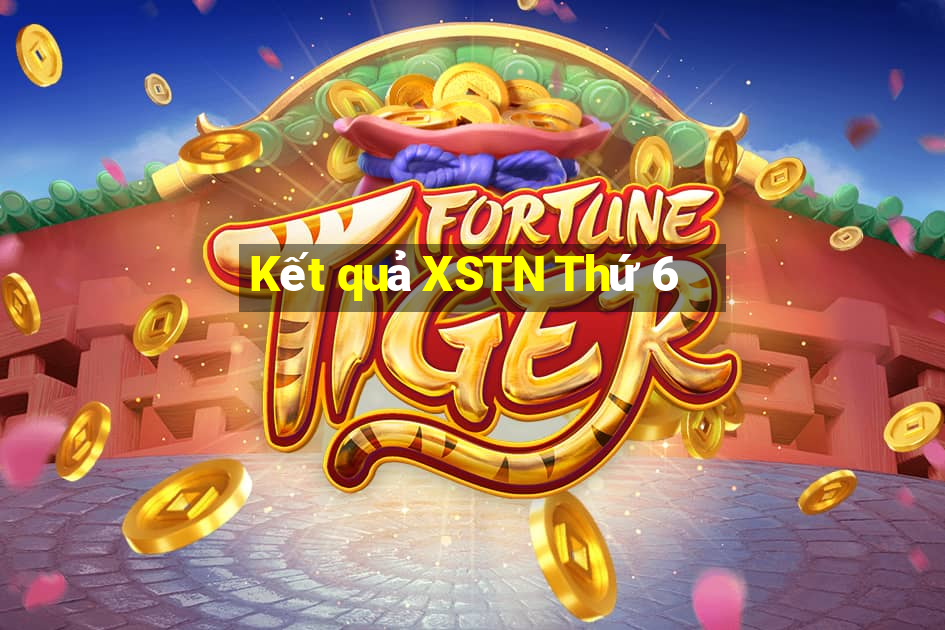 Kết quả XSTN Thứ 6