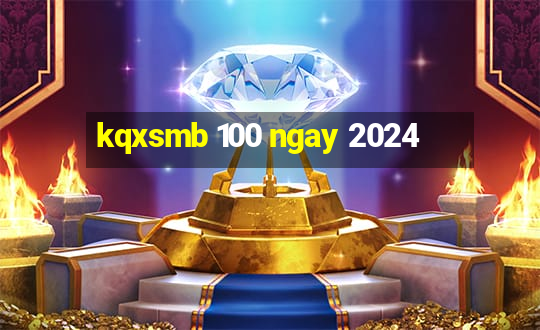 kqxsmb 100 ngay 2024