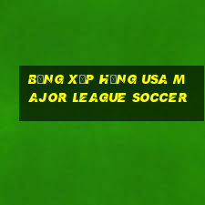 bảng xếp hạng usa major league soccer