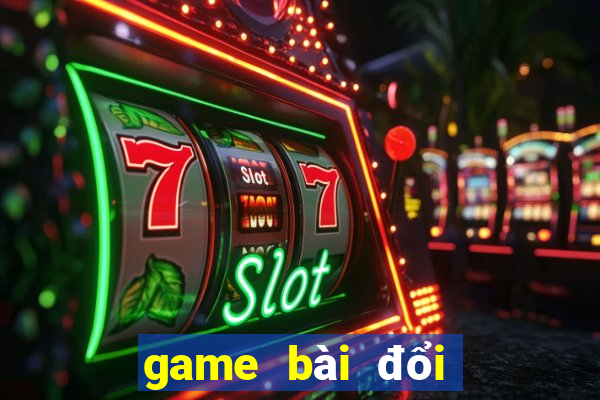 game bài đổi thưởng uy tín trên iphone