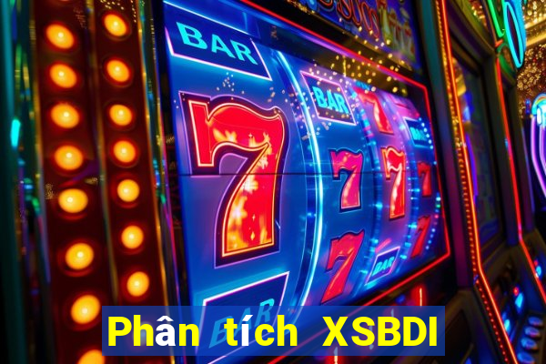 Phân tích XSBDI ngày 7