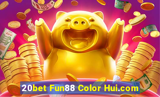 20bet Fun88 Color Hui.com