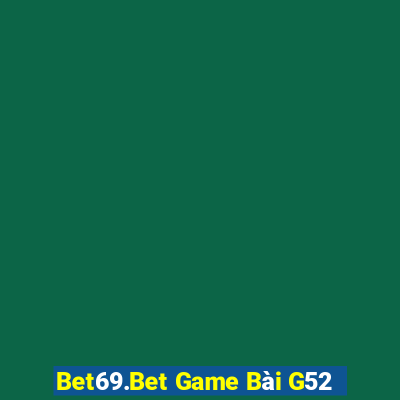 Bet69.Bet Game Bài G52