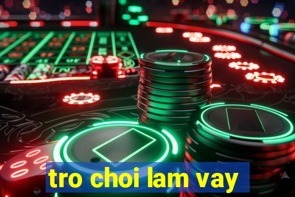 tro choi lam vay