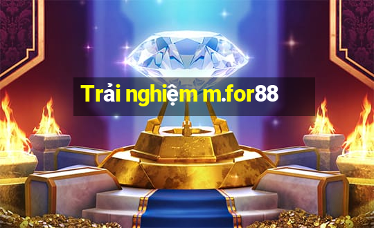 Trải nghiệm m.for88