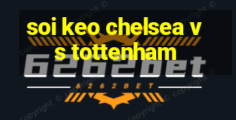 soi keo chelsea vs tottenham