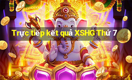 Trực tiếp kết quả XSHG Thứ 7