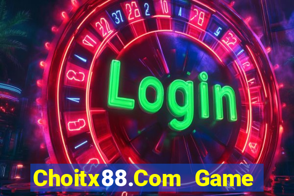 Choitx88.Com Game Bài Online Uy Tín