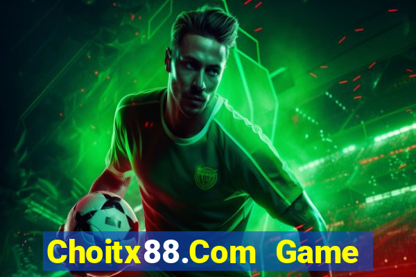 Choitx88.Com Game Bài Online Uy Tín