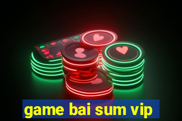 game bai sum vip