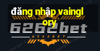 đăng nhập vainglory