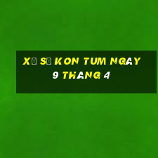 xổ số kon tum ngày 9 tháng 4