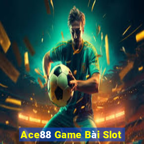 Ace88 Game Bài Slot