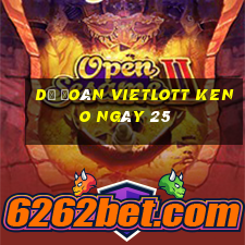 Dự Đoán vietlott KENO ngày 25