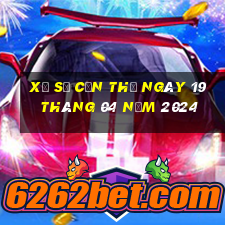 xổ số cần thơ ngày 19 tháng 04 năm 2024