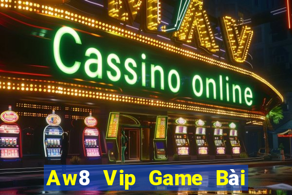 Aw8 Vip Game Bài Nạp Sms