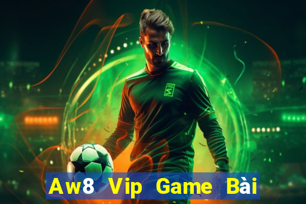 Aw8 Vip Game Bài Nạp Sms