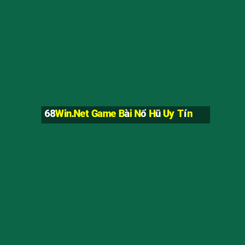 68Win.Net Game Bài Nổ Hũ Uy Tín