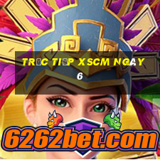 Trực tiếp XSCM ngày 6