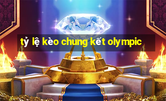 tỷ lệ kèo chung kết olympic