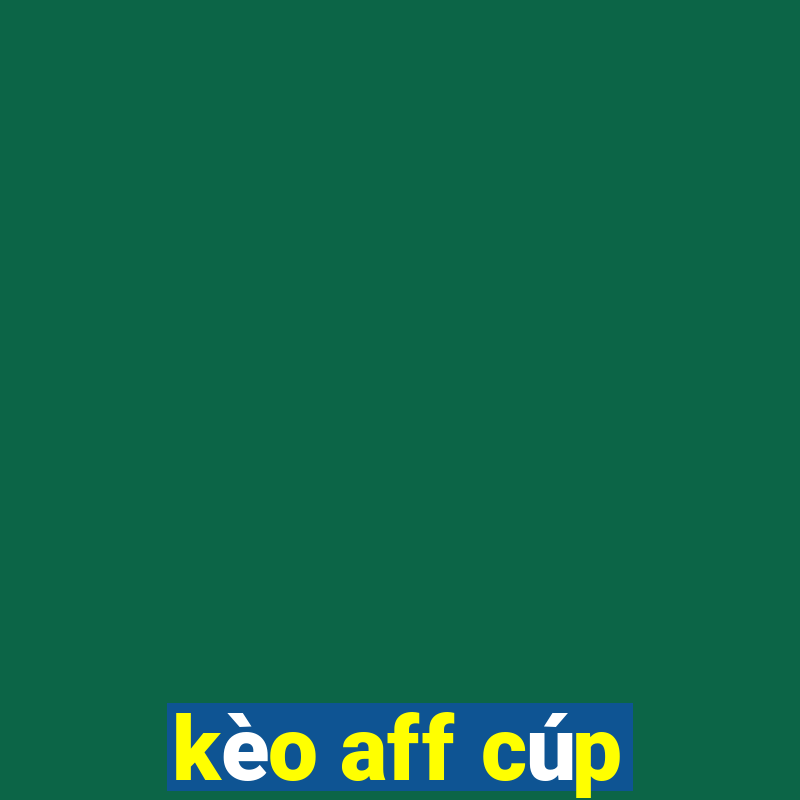 kèo aff cúp