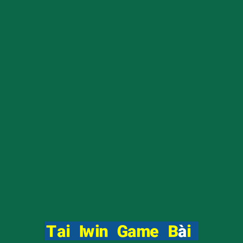 Tai Iwin Game Bài Nạp The Garena