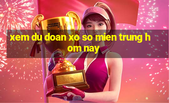 xem du doan xo so mien trung hom nay