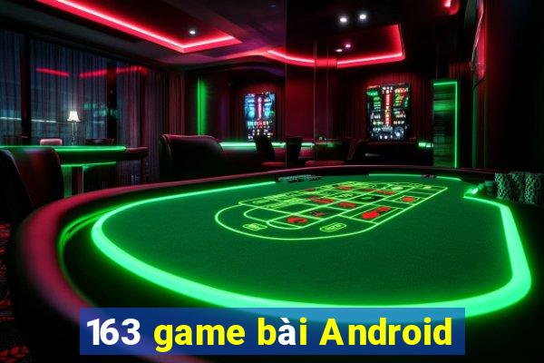 163 game bài Android